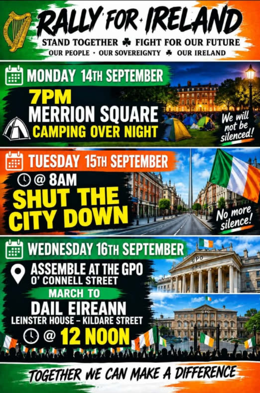 Rally for Ireland: Monday 14 September 7pm Merrion Square, Tuesday 8am shut the city down, Wednesday 12 noon GPO to the Dáil.
